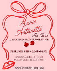 GALENTINES (Thursday) Marie Antoinette Ma Cherie' Flower Class